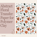 Abstract Floral Transfer Paper for Polymer Clay 150x100mm | Botanical Clay Transfer | IrisCrafts7