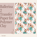 Ballerina 2 Water Soluble Transfer Paper Polymer Clay 100x150mm | IrisCrafts7