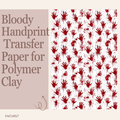 Bloody Handprint Water Soluble Transfer Paper for Polymer Clay | 100x150mm | Halloween Horror Clay Transfer | Earring Jewellery Making Supply