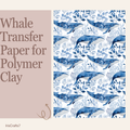 Whale Transfer Paper for Polymer Clay 150x100mm | Ocean Clay Transfer | IrisCrafts7