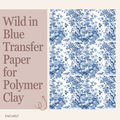 Wild in Blue Water Soluble Transfer Paper | Polymer Clay Earring Print | Botanical Design | IrisCrafts7